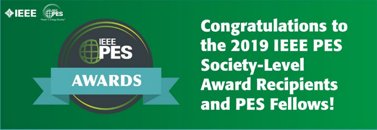 Congratulations to the 2019 IEEE PES Society-Level Award Recipients and PES Fellows!